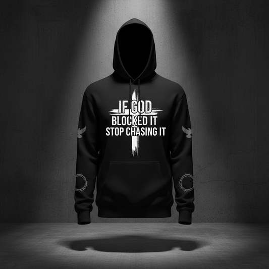 If God Blocked It Stop Chasing It Hoodie